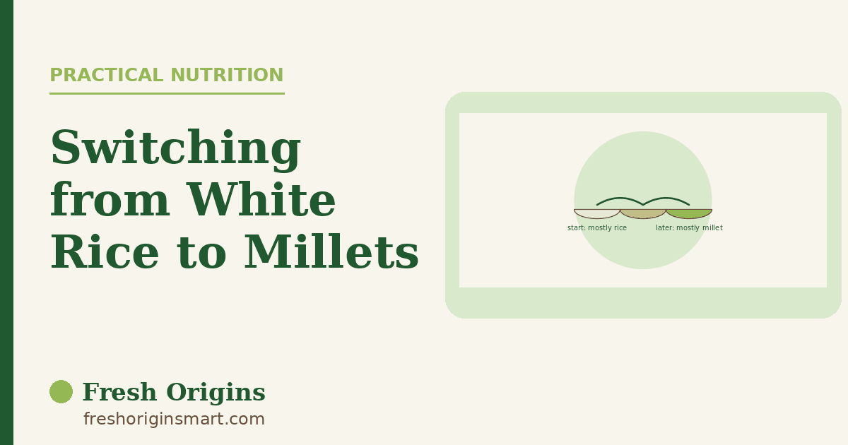 How to Switch from White Rice to Millets (Without a Kitchen Revolution)